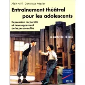 Couverture du produit · ENTRAINEMENT THEATRAL POUR LES ADOLESCENTS. Expression corporelle et développement de la personnalité