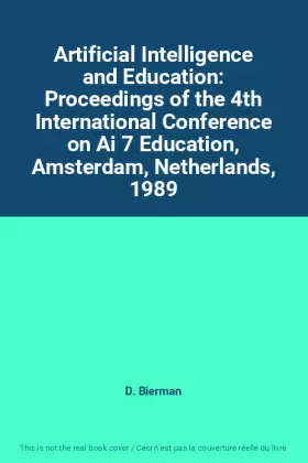 Couverture du produit · Artificial Intelligence and Education: Proceedings of the 4th International Conference on Ai 7 Education, Amsterdam, Netherland