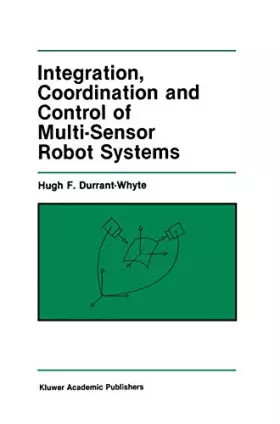 Couverture du produit · Integration, Coordination and Control of Multi-Sensor Robot Systems (The Springer International Series in Engineering and Compu