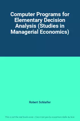 Couverture du produit · Computer Programs for Elementary Decision Analysis (Studies in Managerial Economics)