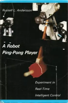 Couverture du produit · A Robot Ping-Pong Player: Experiment in Real-Time Intelligent Control