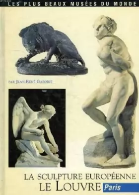 Couverture du produit · Le Louvre : La sculpture européenne (Les plus beaux musées du monde)