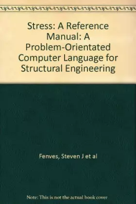 Couverture du produit · Stress: A Reference Manual - A Problem-Oriented Computer Language for Structural Engineering