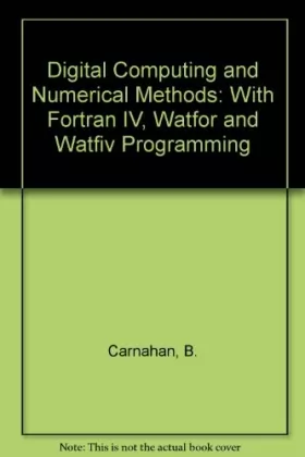 Couverture du produit · Digital Computing and Numerical Methods: With FORTRAN-IV, Watfor and Watfiv Programming