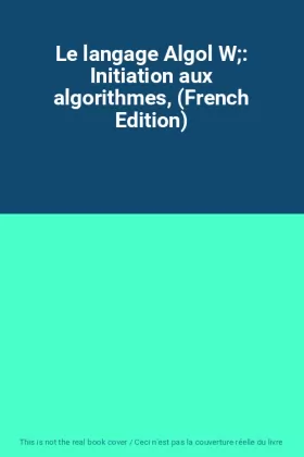 Couverture du produit · Le langage Algol W: Initiation aux algorithmes, (French Edition)