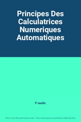 Couverture du produit · Principes Des Calculatrices Numeriques Automatiques