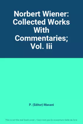 Couverture du produit · Norbert Wiener: Collected Works With Commentaries Vol. Iii