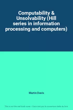 Couverture du produit · Computability & Unsolvability (Hill series in information processing and computers)