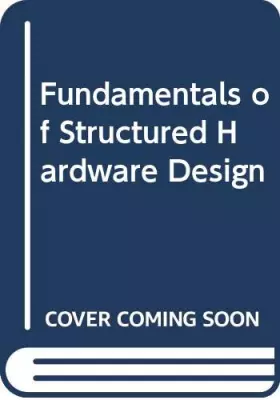 Couverture du produit · Fundamentals of Structured Hardware Design