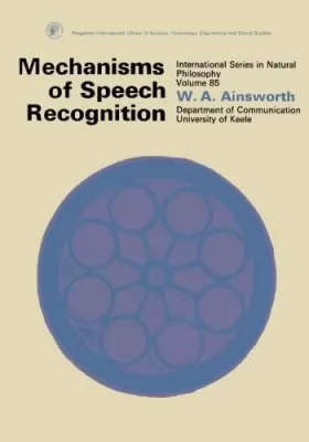 Couverture du produit · Mechanisms of Speech Recognition: International Series in Natural Philosophy