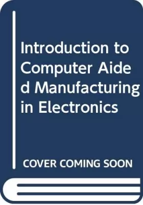 Couverture du produit · Introduction to Computer Aided Manufacturing in Electronics