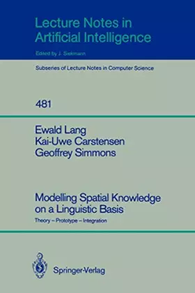 Couverture du produit · Modelling Spatial Knowledge on a Linguistic Basis: Theory - Prototype - Integration