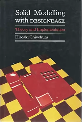 Couverture du produit · Solid Modelling With Designbase: Theory and Implementation