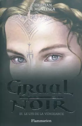 Couverture du produit · Graal Noir, Tome 3 : Le lys de la vengeance