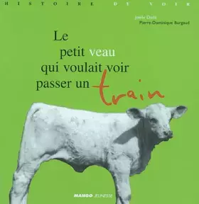 Couverture du produit · Le petit veau qui voulait voir passer un train