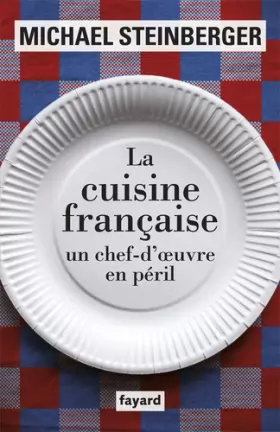 Couverture du produit · La cuisine française, un chef-d'oeuvre en péril