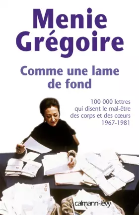 Couverture du produit · Comme une lame de fond : Cent mille lettres qui disent le mal-être des corps et des coeurs, 1967-1981