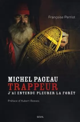 Couverture du produit · Michel Pageau, trappeur : J'ai entendu pleurer la forêt