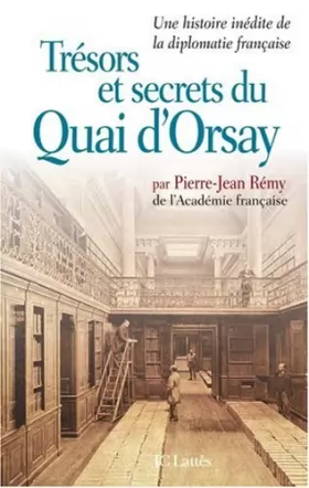 Couverture du produit · Trésors et secrets du Quai d'Orsay : Une histoire inédite de la diplomatie française