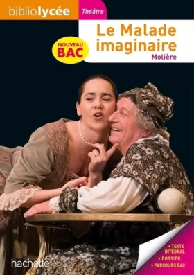 Couverture du produit · Bibliolycée - Le Malade imaginaire, Molière - BAC 2023: Parcours : Spectacle et comédie