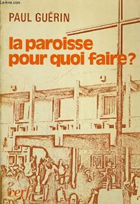 Couverture du produit · La paroisse, pourquoi faire