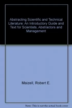 Couverture du produit · Abstracting Scientific and Technical Literature: An Introductory Guide and Text for Scientists, Abstractors and Management