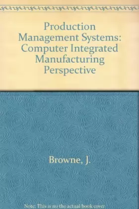 Couverture du produit · Production Management Systems: A Cim Perspective