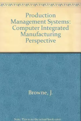 Couverture du produit · Production Management Systems: A Cim Perspective