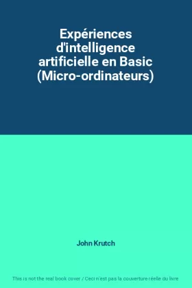Couverture du produit · Expériences d'intelligence artificielle en Basic (Micro-ordinateurs)