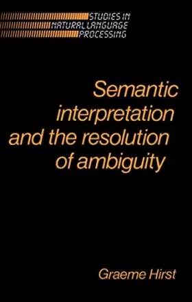 Couverture du produit · Semantic Interpretation and the Resolution of Ambiguity
