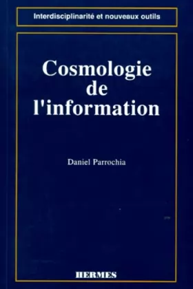 Couverture du produit · Cosmologie de l'information: Pour une nouvelle modélisation de l'univers informationnel
