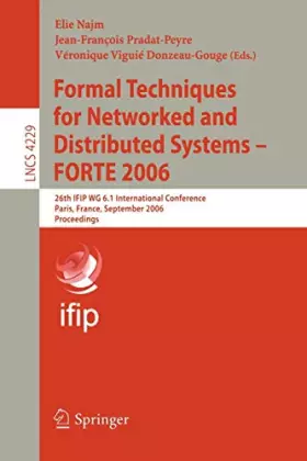 Couverture du produit · Formal Techniques for Networked and Distributed Systems - FORTE 2006: 26th IFIP WG 6.1 International Conference Paris, France,