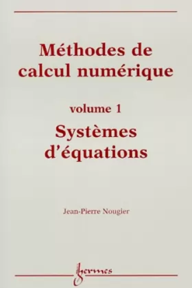Couverture du produit · Méthodes de calcul numérique. Volume 1, Systèmes d'équations