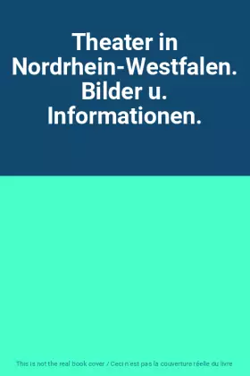 Couverture du produit · Theater in Nordrhein-Westfalen. Bilder u. Informationen.