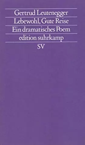 Couverture du produit · Lebewohl, gute Reise: Ein dramatisches Poem (Edition Suhrkamp  n.F., Bd. 1) (German Edition)