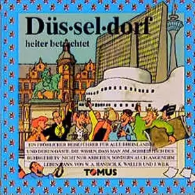 Couverture du produit · Düsseldorf heiter betrachtet (Tomus - Die fröhlichen Reiseführer) - Waller, Klaus