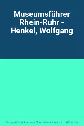Couverture du produit · Museumsführer Rhein-Ruhr - Henkel, Wolfgang