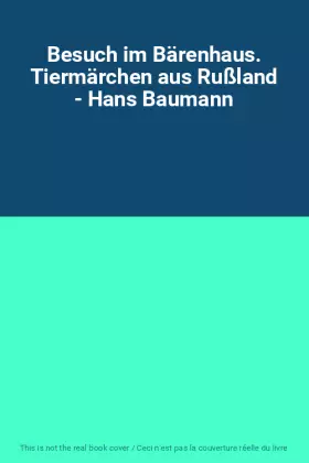 Couverture du produit · Besuch im Bärenhaus. Tiermärchen aus Rußland - Hans Baumann