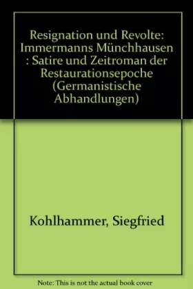 Couverture du produit · Resignation und Revolte: Immermanns "Münchhausen" : Satire und Zeitroman der Restaurationsepoche (Germanistische Abhandlungen)