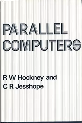 Couverture du produit · Parallel Computers: Architecture, Programming and Algorithms