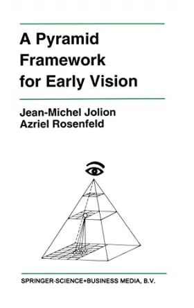 Couverture du produit · A Pyramid Framework for Early Vision: Multiresolutional Computer Vision (The Springer International Series in Engineering and C