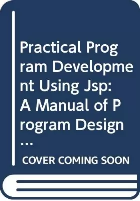 Couverture du produit · Practical Program Development Using Jsp: A Manual of Program Design Using the Design Method Developed by M.A. Jackson