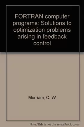 Couverture du produit · Fortran Computer Programs: Solutions to Optimization Problems Arising in Feedback Control
