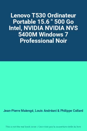 Couverture du produit · Lenovo T530 Ordinateur Portable 15.6 " 500 Go Intel, NVIDIA NVIDIA NVS 5400M Windows 7 Professional Noir