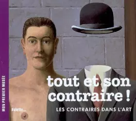 Couverture du produit · Tout et son contraire ! : Les contraires dans l'art