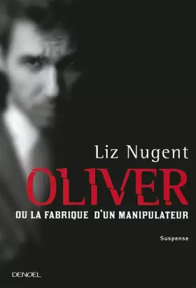 Couverture du produit · Oliver ou La fabrique d'un manipulateur