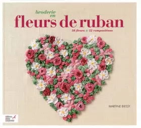 Couverture du produit · Broderie en fleurs de ruban : 50 fleurs & 52 compositions