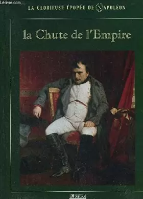 Couverture du produit · La chute de l'Empire (La glorieuse épopée de Napoléon)