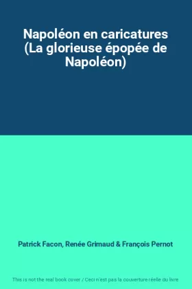 Couverture du produit · Napoléon en caricatures (La glorieuse épopée de Napoléon)