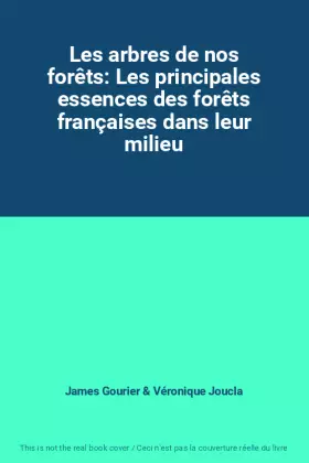 Couverture du produit · Les arbres de nos forêts: Les principales essences des forêts françaises dans leur milieu